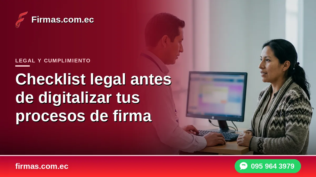 Checklist legal antes de digitalizar tus procesos de firma
