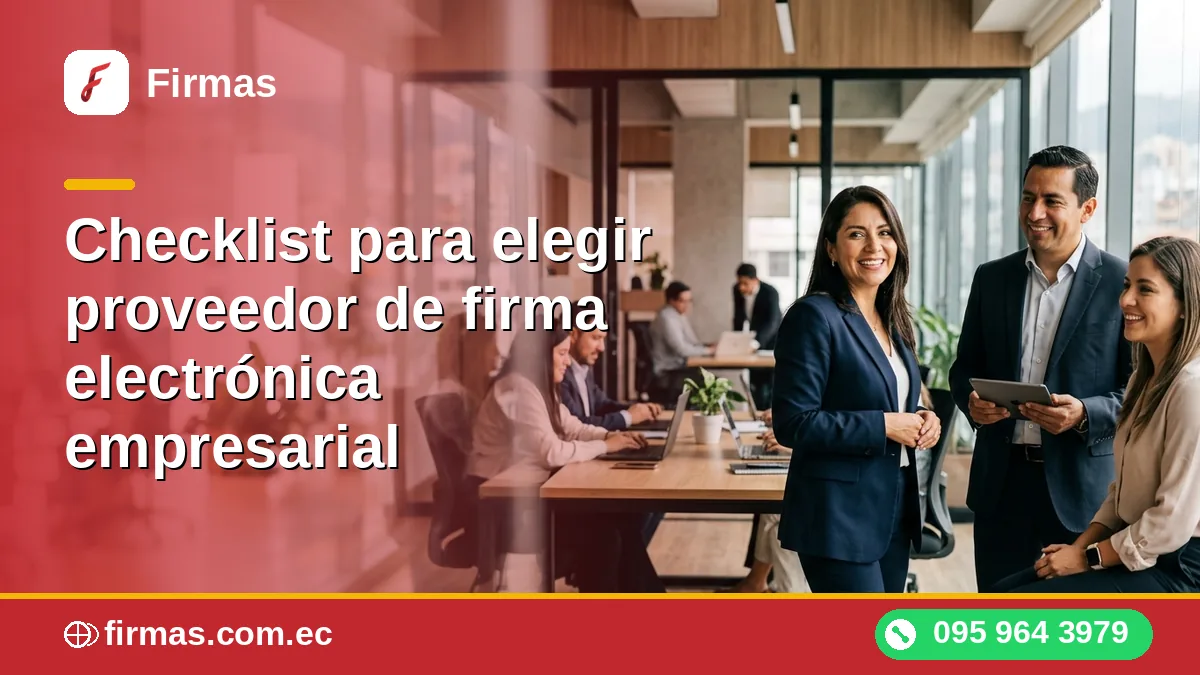 Checklist para elegir proveedor de firma electrónica empresarial