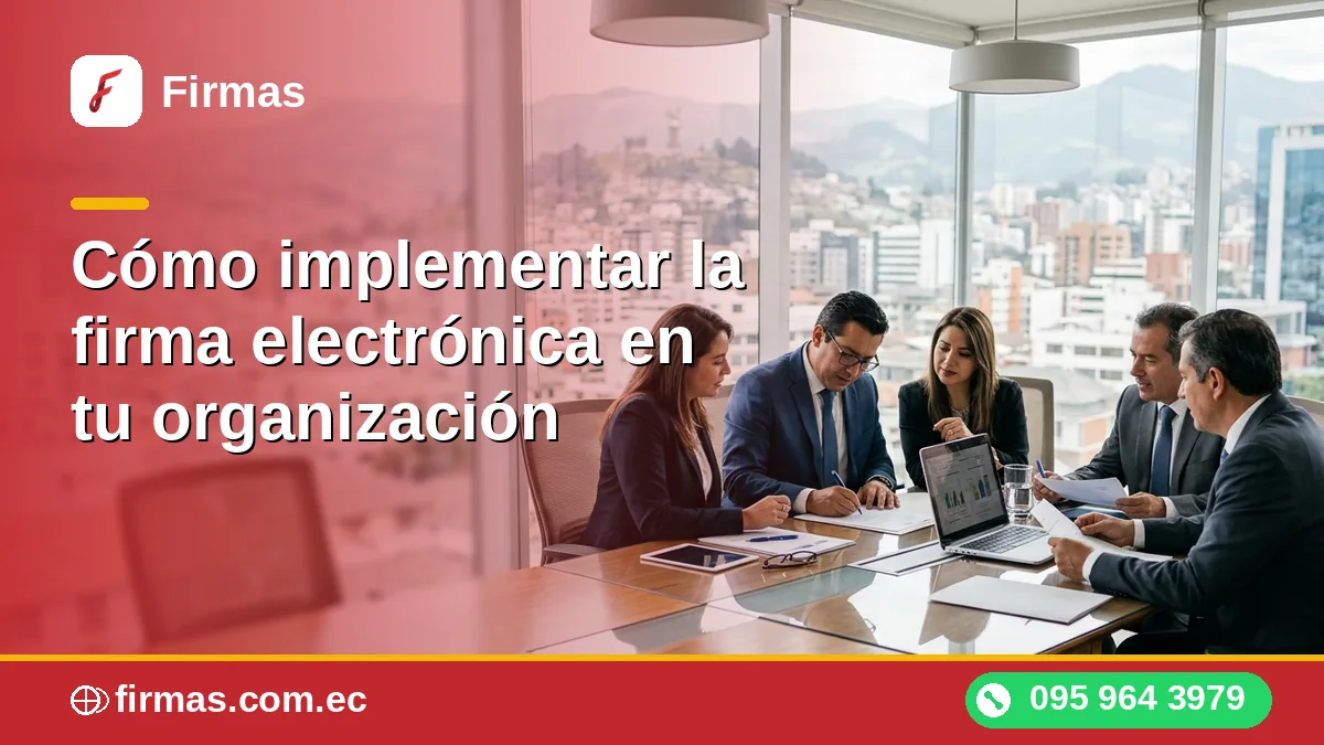 Cómo implementar la firma electrónica en tu organización