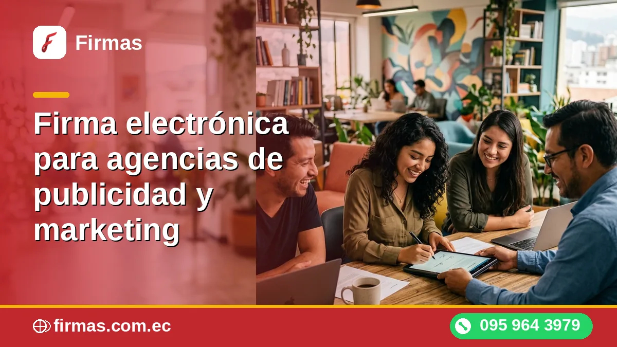 Firma electrónica para agencias de publicidad y marketing