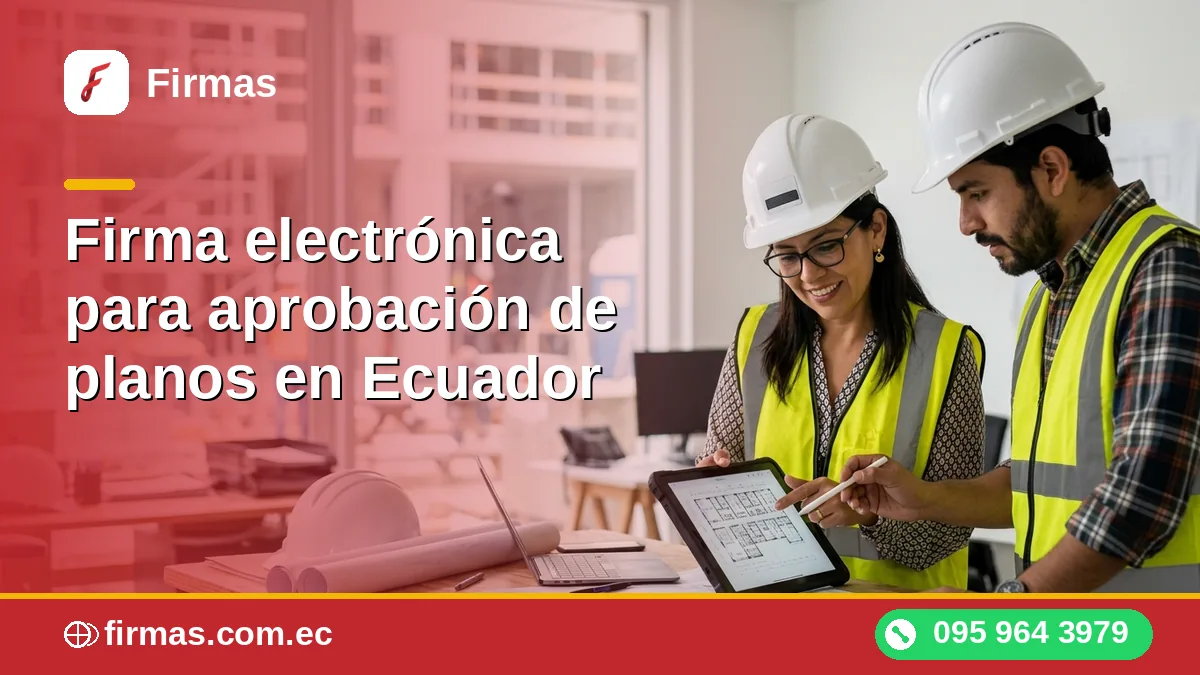 Firma electrónica para aprobación de planos en Ecuador
