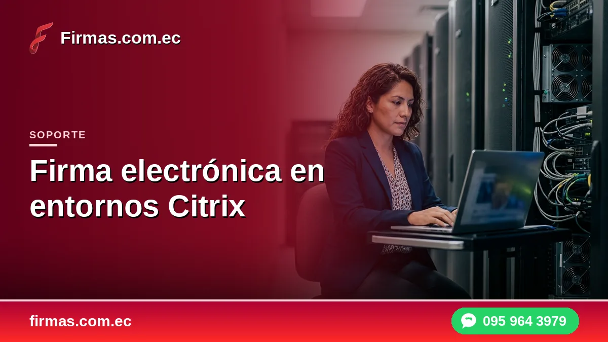 Firma electrónica en entornos Citrix