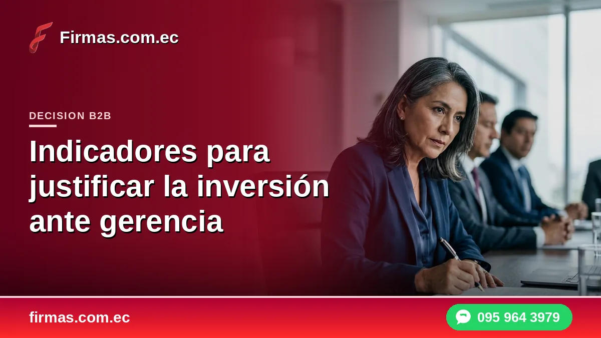 Indicadores para justificar la inversión en firma electrónica ante gerencia