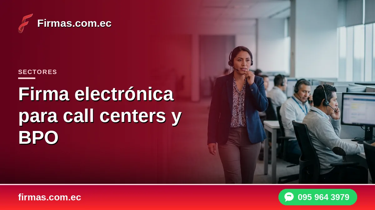 Firma electrónica para call centers y BPO