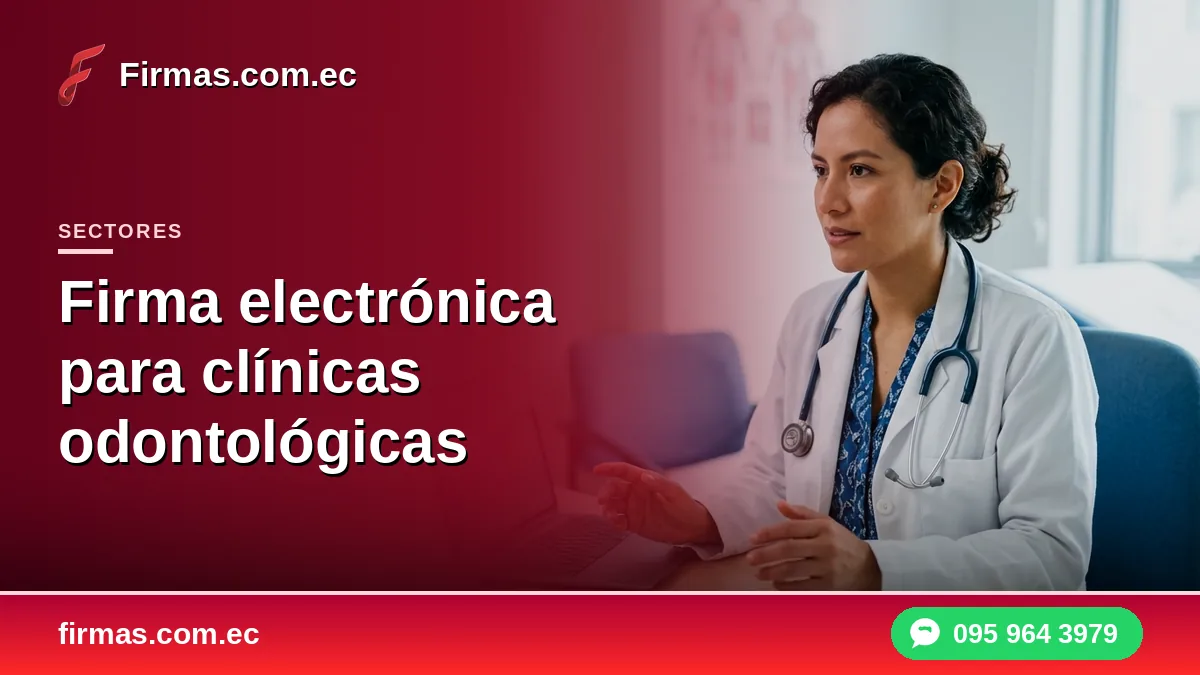 Firma electrónica para clínicas odontológicas