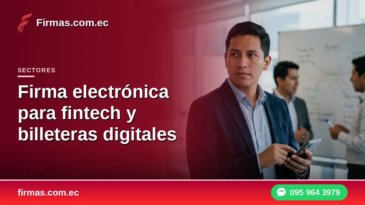 Firma electrónica para fintech y billeteras digitales
