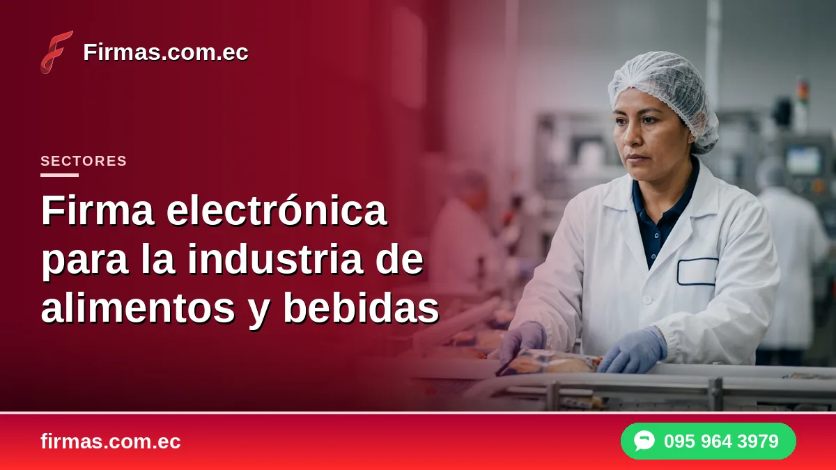 Firma electrónica para la industria de alimentos y bebidas