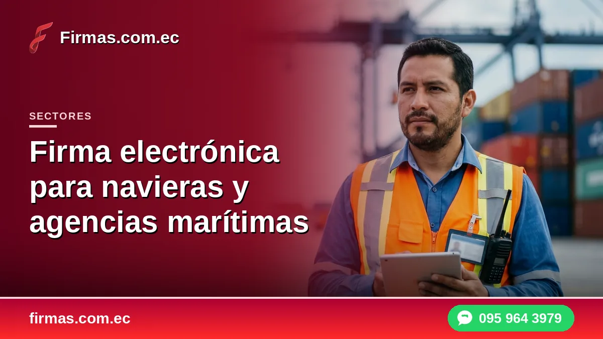 Firma electrónica para navieras y agencias marítimas