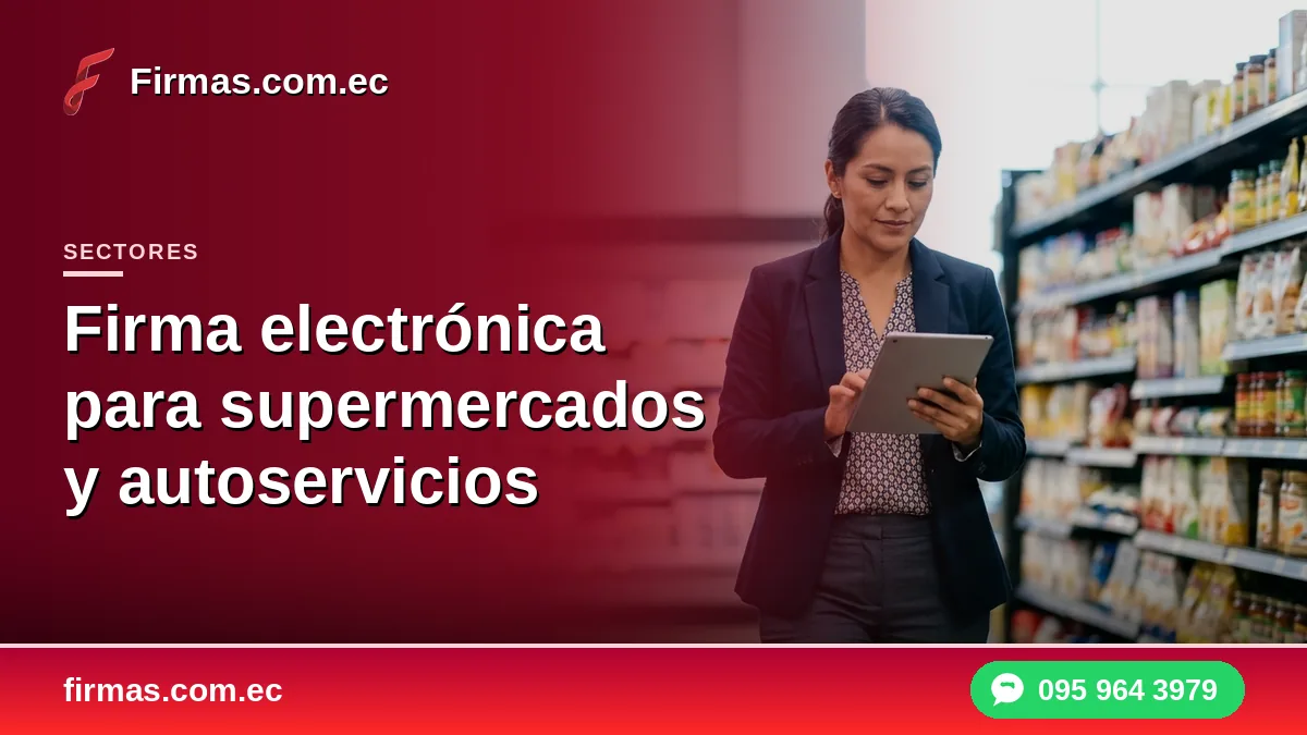 Firma electrónica para supermercados y autoservicios