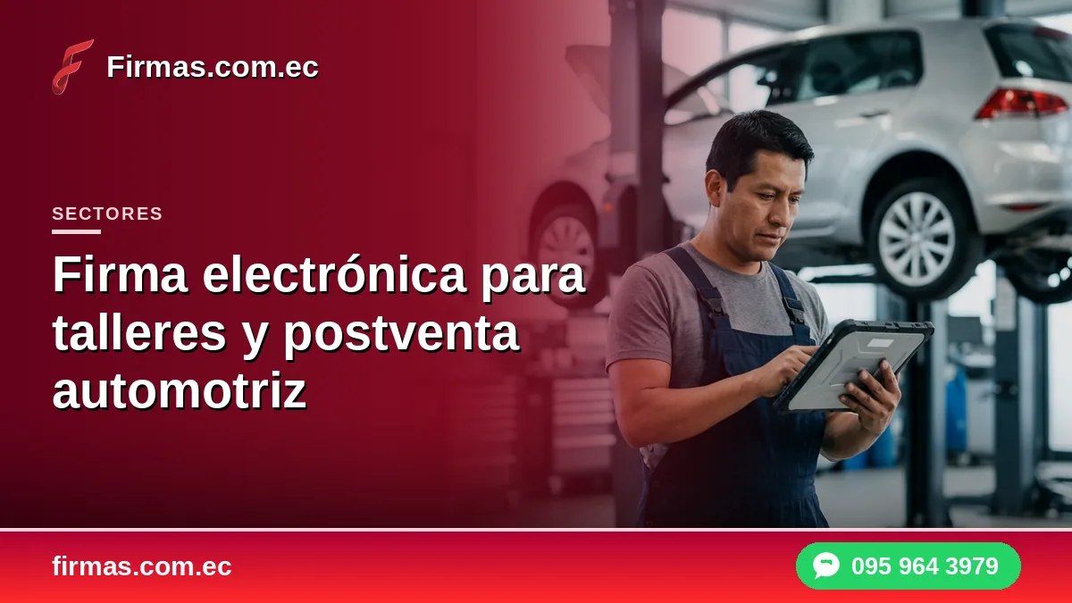 Firma electrónica para talleres y postventa automotriz