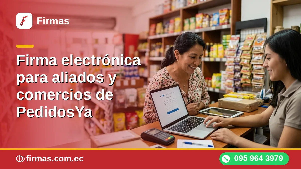 Firma electrónica para aliados y comercios de PedidosYa
