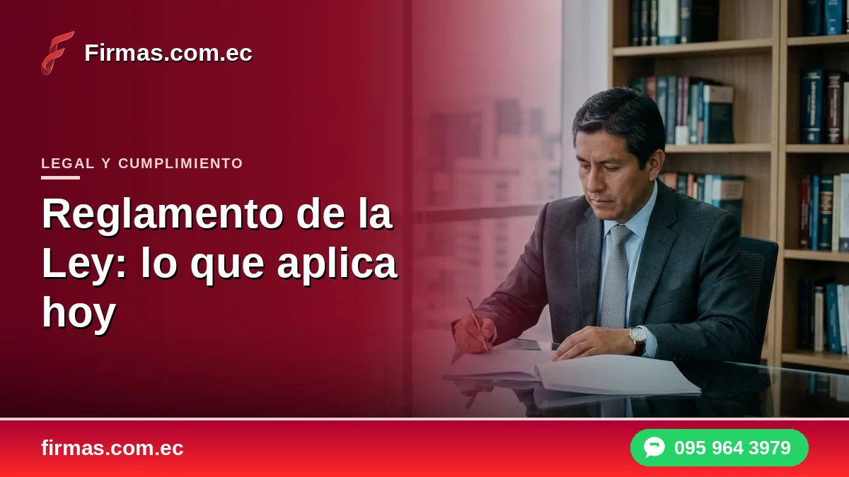 Reglamento de la Ley de Firma Electrónica: lo que aplica hoy