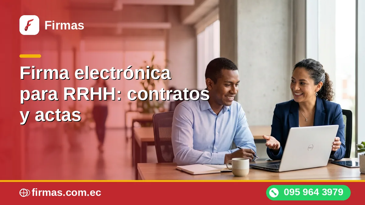 Firma electrónica para RRHH: contratos y actas
