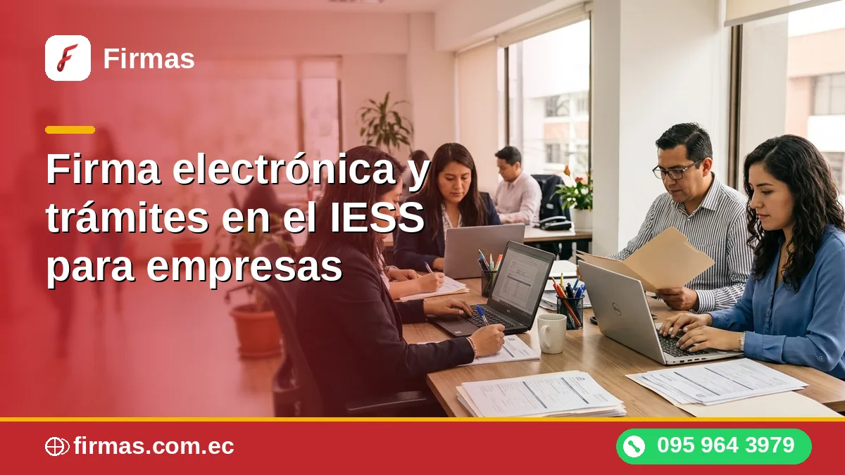 Firma electrónica y trámites en el IESS para empresas