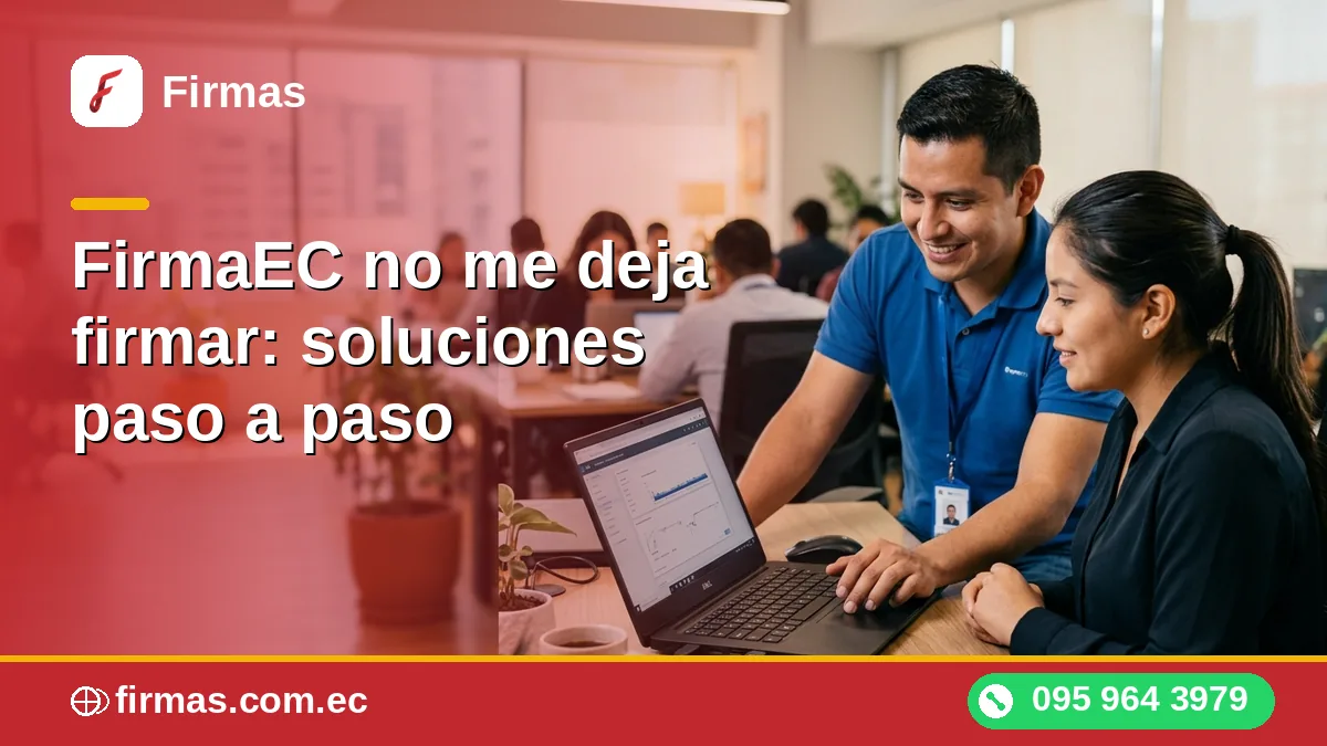 FirmaEC no me deja firmar: soluciones paso a paso