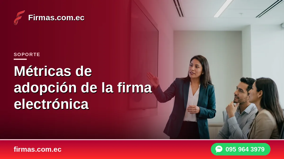 Métricas de adopción de la firma electrónica