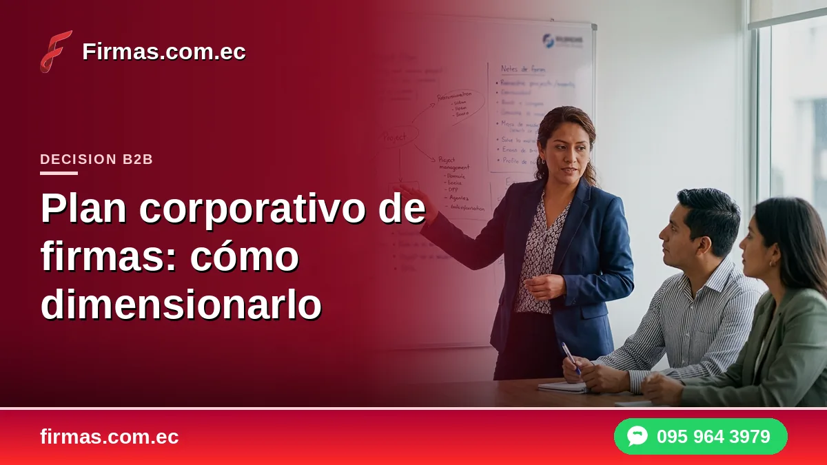 Plan corporativo de firmas: cómo dimensionarlo