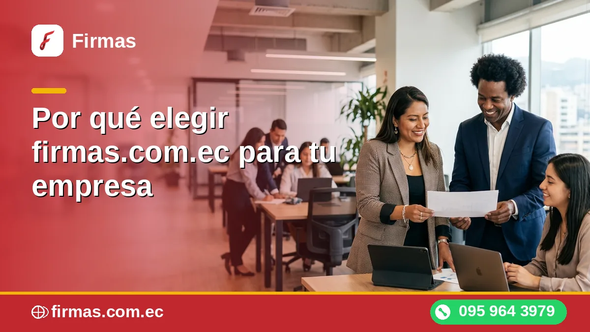 Por qué elegir firmas.com.ec para tu empresa