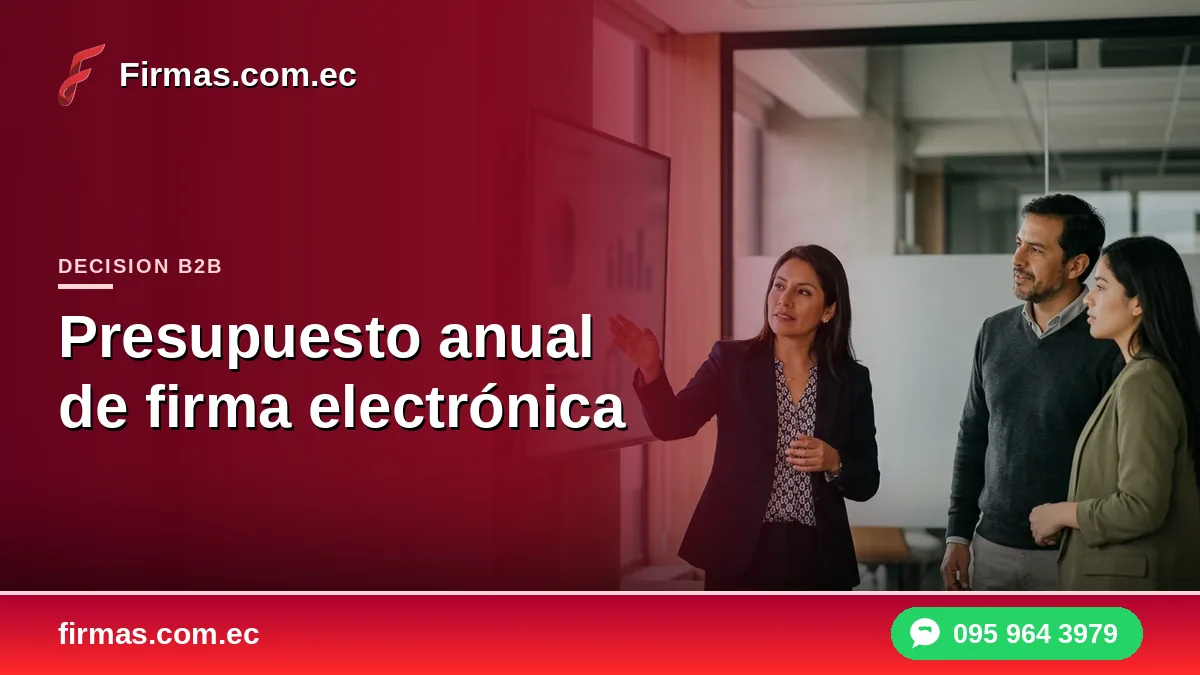 Presupuesto anual de firma electrónica para tu empresa