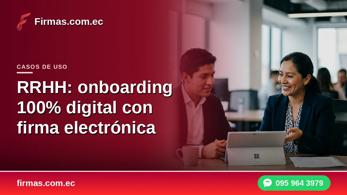 RRHH: onboarding 100% digital con firma electrónica